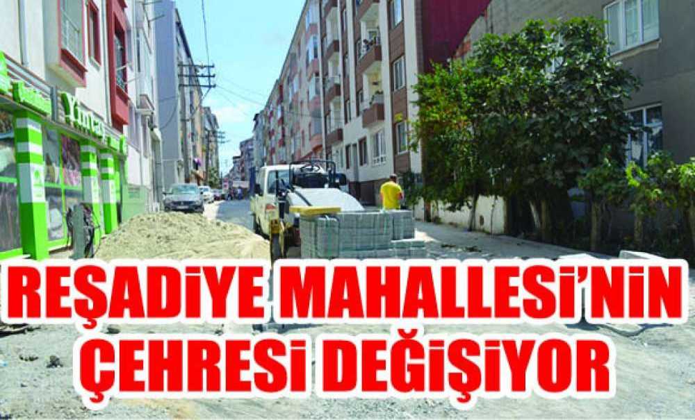 Reşadiye Mahallesi'nin Çehresi Değişiyor