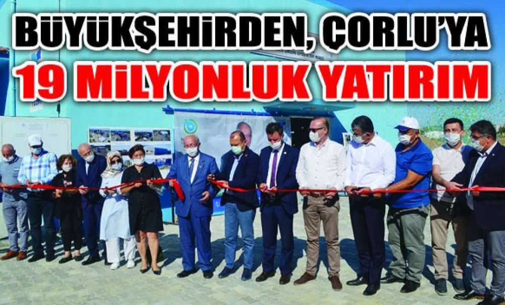 Büyükşehirden, Çorlu'ya 19 Milyonluk Yatırım