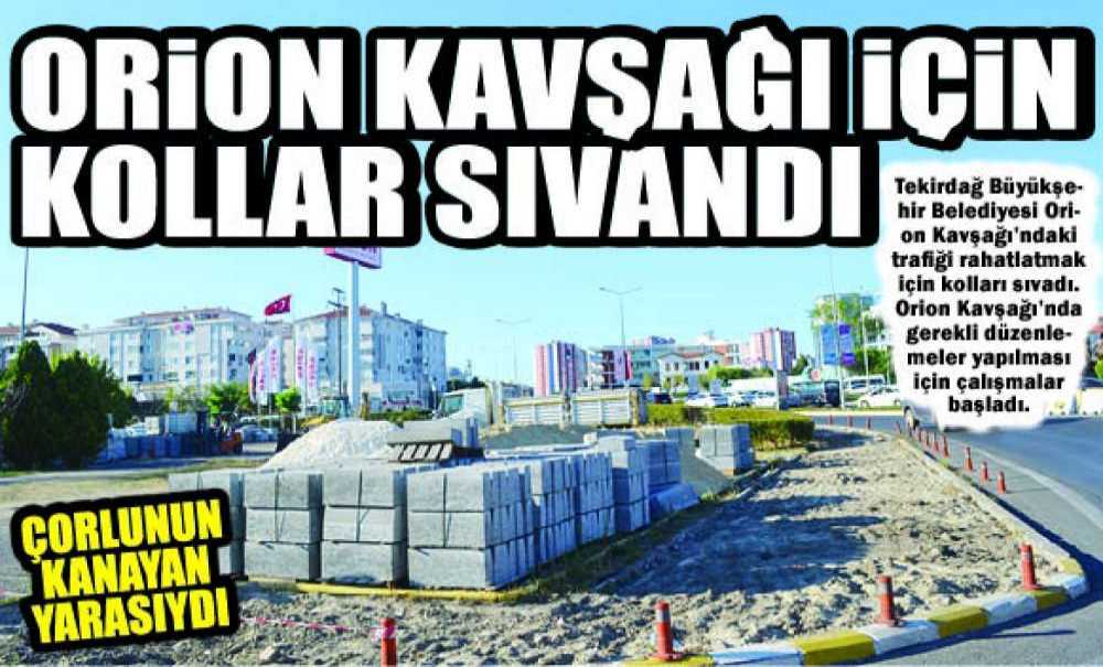 Orion Kavşağı İçin Kollar Sıvandı