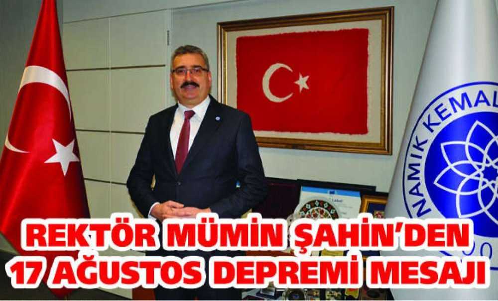 Rektör Şahin'den 17 Ağustos Depremi Mesajı