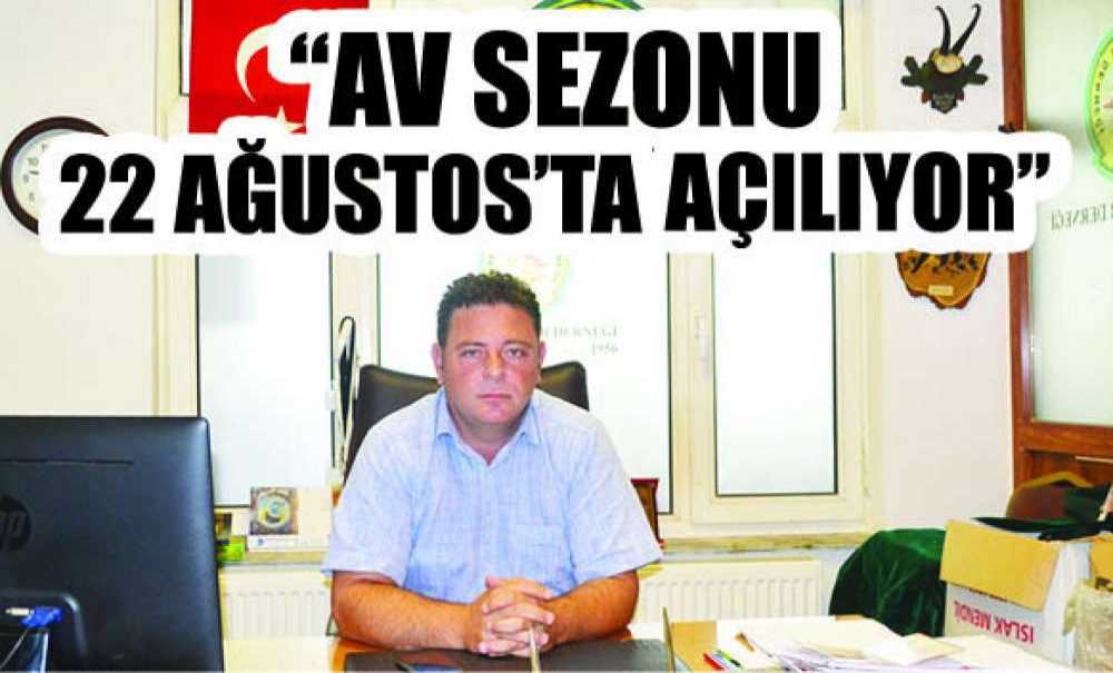 “Av Sezonu 22 Ağustos'ta Açılıyor”