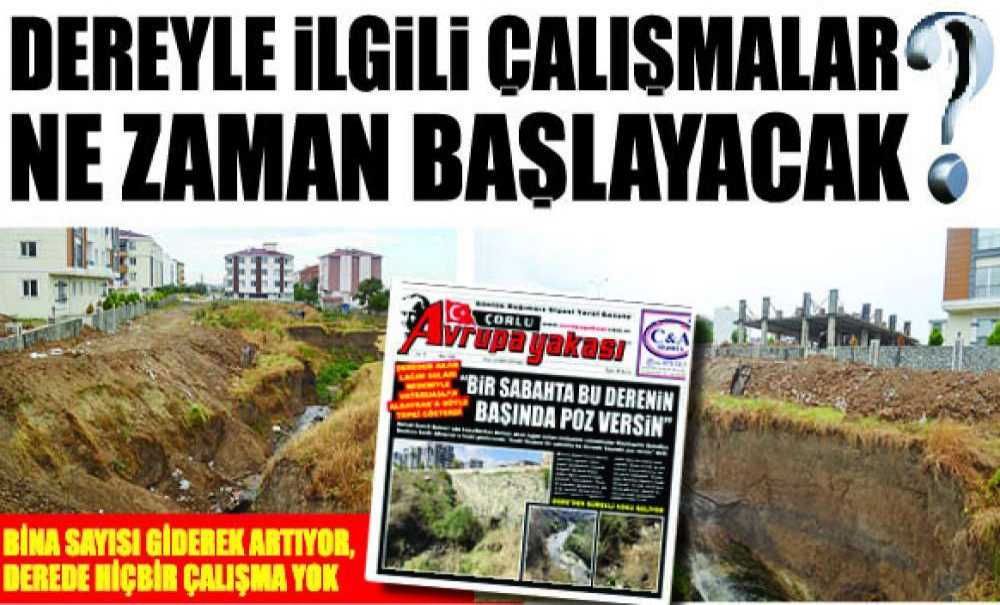 Dereyle İlgili Çalışmalar Ne Zaman Başlayacak?