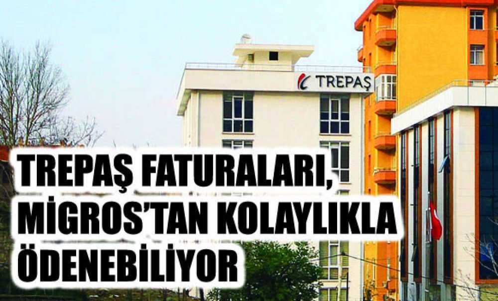 Trepaş Faturaları, Migros'tan Kolaylıkla Ödenebiliyor