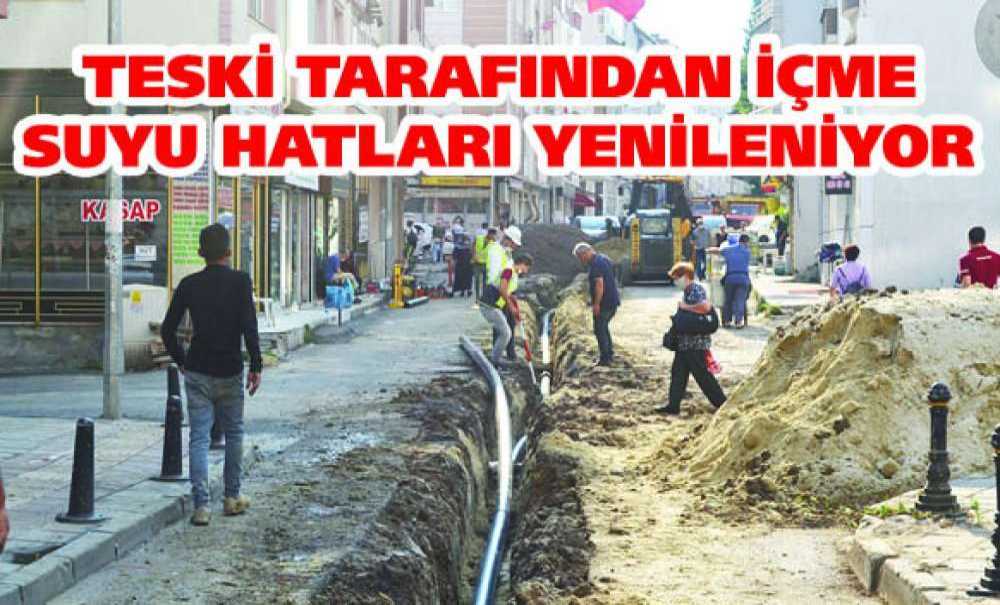 Teski Tarafından İçme Suyu Hatları Yenileniyor