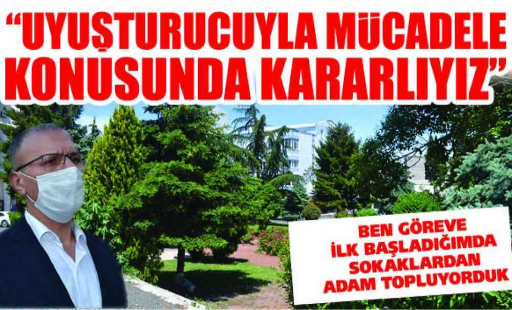 “Uyuşturucuyla Mücadele Konusunda Kararlıyız”