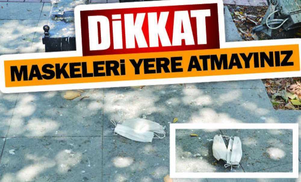 Dikkat Maskeleri Yere Atmayınız