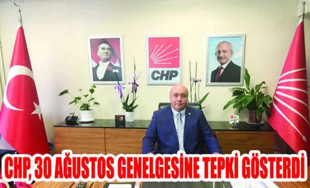 Chp, 30 Ağustos Genelgesine Tepki Gösterdi