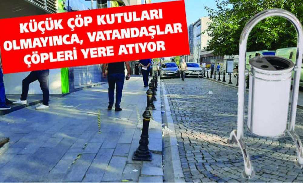 Küçük Çöp Kutuları Olmayınca, Vatandaşlar Çöpleri Yere Atıyor