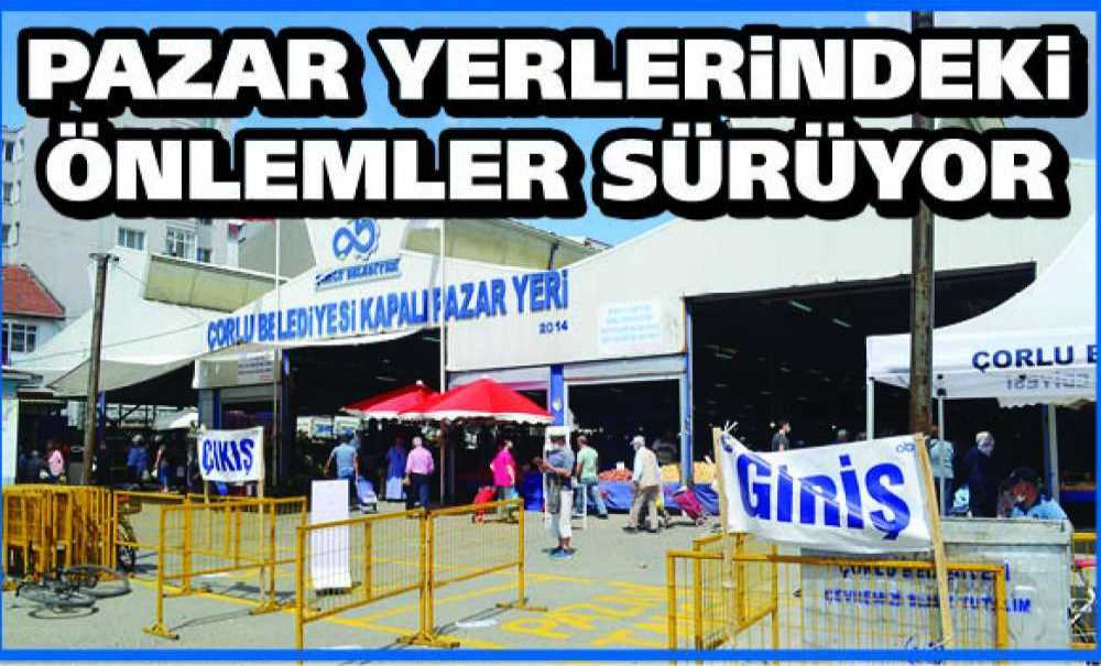 Pazar Yerlerindeki Önlemler Sürüyor