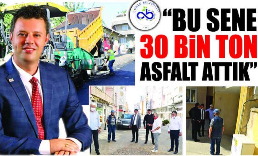 “Bu Sene 30 Bin Ton Asfalt Attık”
