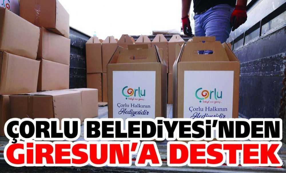 Çorlu Belediyesi'nden Giresun'a Destek
