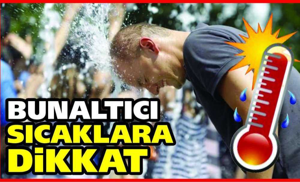 Bunaltıcı Sıcaklara Dikkat