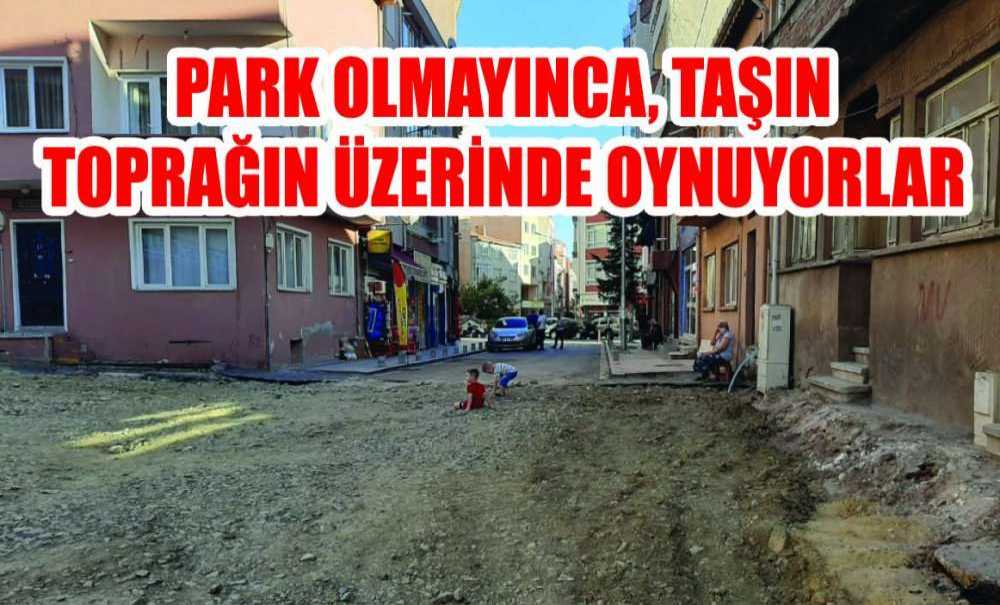 Park Olmayınca, Taşın Toprağın Üzerinde Oynuyorlar