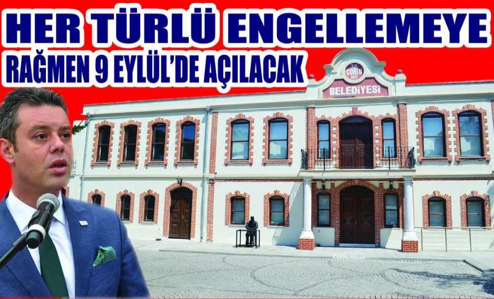 Her Türlü Engellemeye Rağmen 9 Eylülde Açılacak