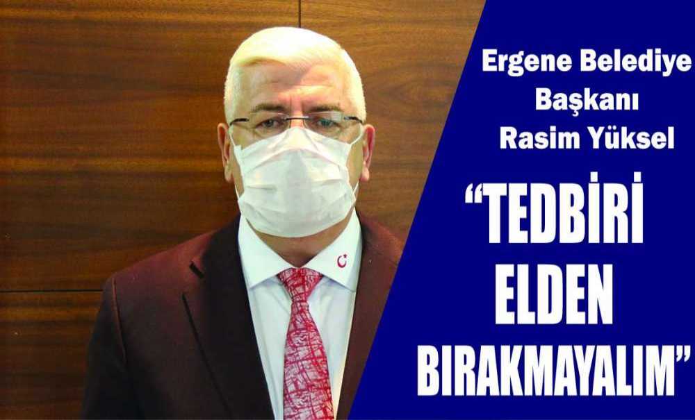 “Tedbiri Elden Bırakmayalım”