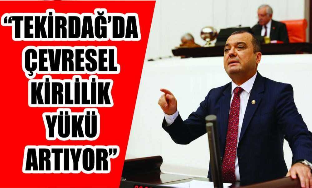 “Tekirdağ'da Çevresel Kirlilik Yükü Artıyor”