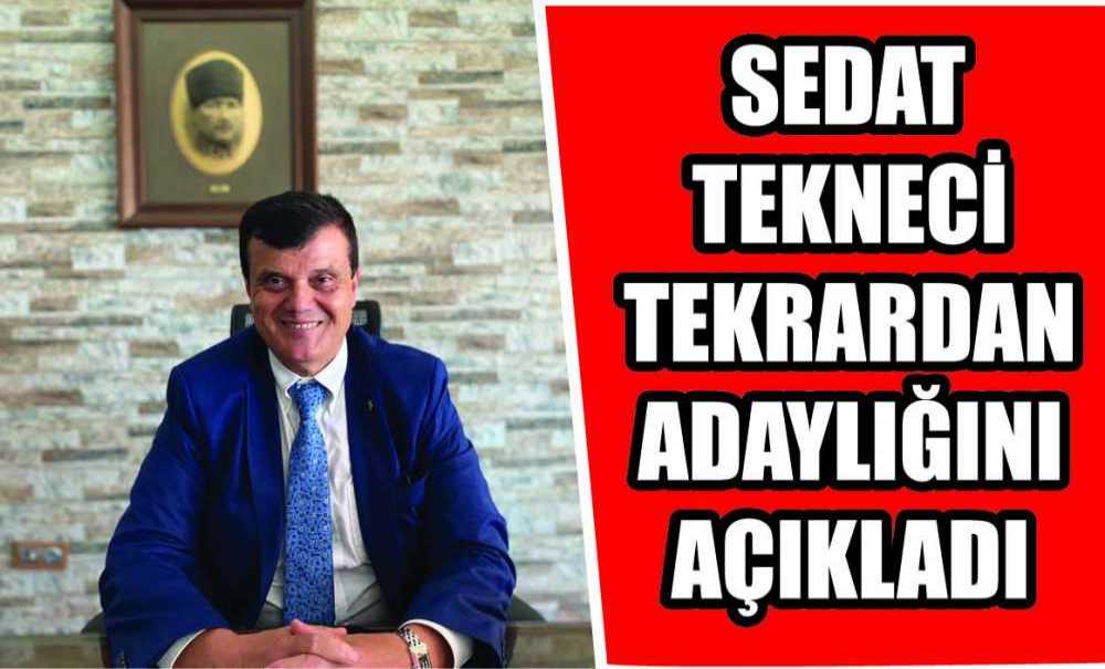 Sedat Tekneci Tekrardan Adaylığını Açıkladı