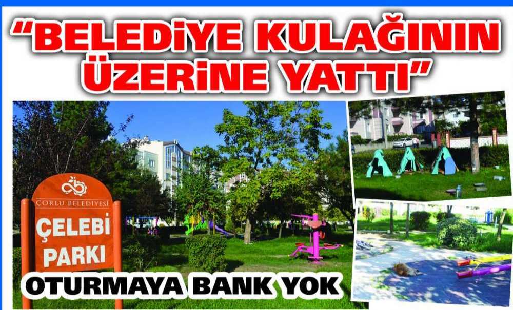 “Belediye Kulağının Üzerine Yattı”