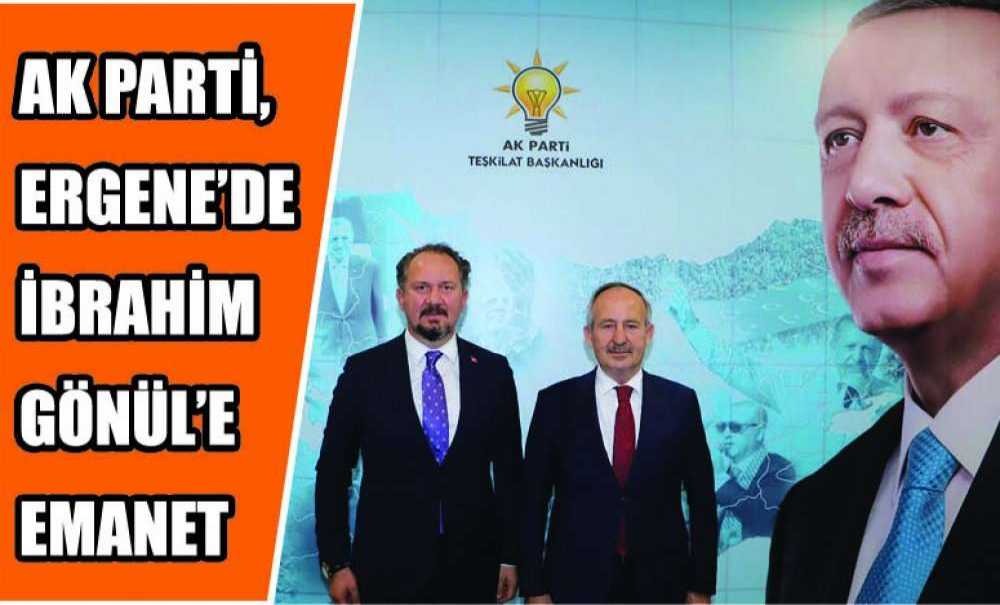 Ak Parti, Ergene'de İbrahim Gönül'e Emanet