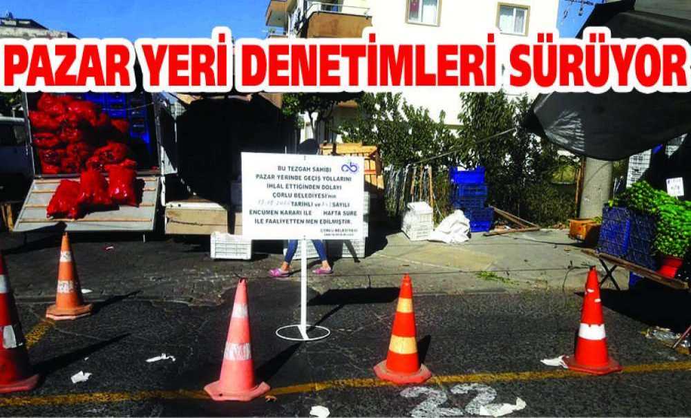 Pazar Yeri Denetimleri Sürüyor