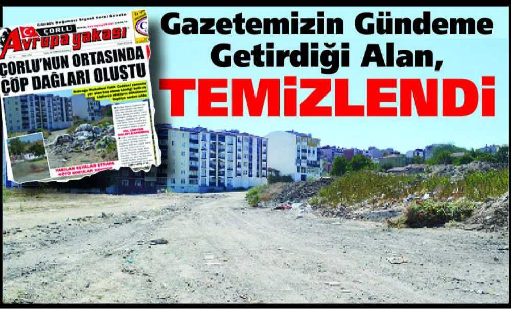 Gazetemizin Gündeme Getirdiği Alan, Temizlendi