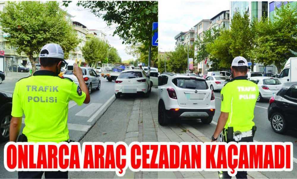 Onlarca Araç Cezadan Kaçamadı