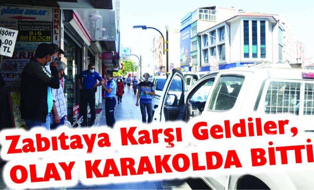Zabıtaya Karşı Geldiler, Olay Karakolda Bitti