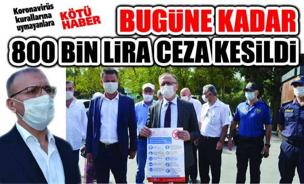 Bu Güne Kadar 800 Bin Lira Ceza Kesildi