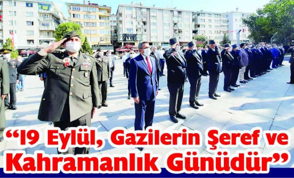 19 Eylül, Gazilerin Şeref Ve Kahramanlık Günüdür