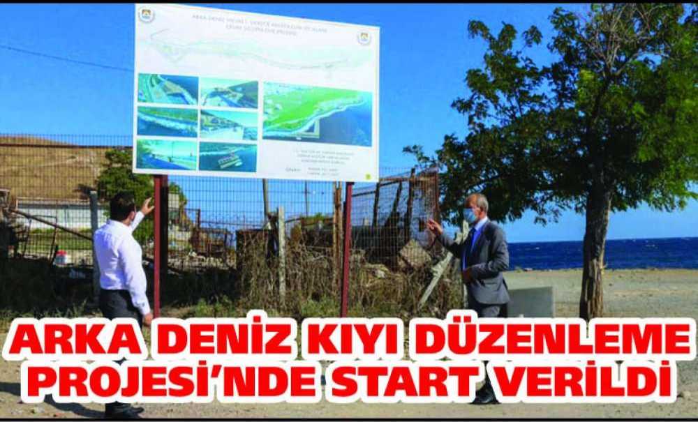 Arka Deniz Kıyı Düzenleme Projesi'nde Start Verildi