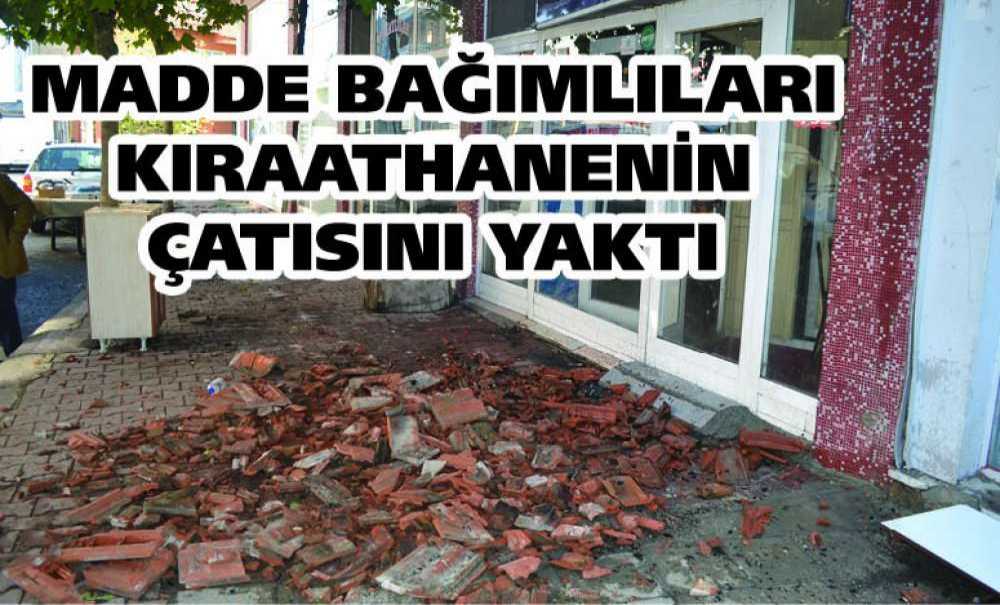 Madde Bağımlıları Tokatlılar Kıraathanesinin Çatısını Yaktı