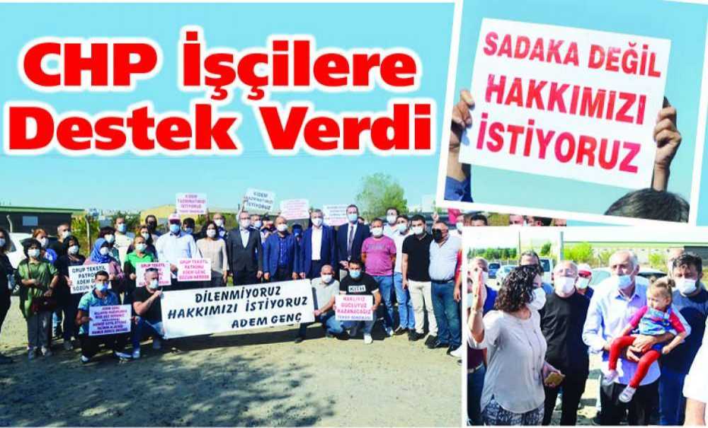 Chp İşçilere Destek Verdi