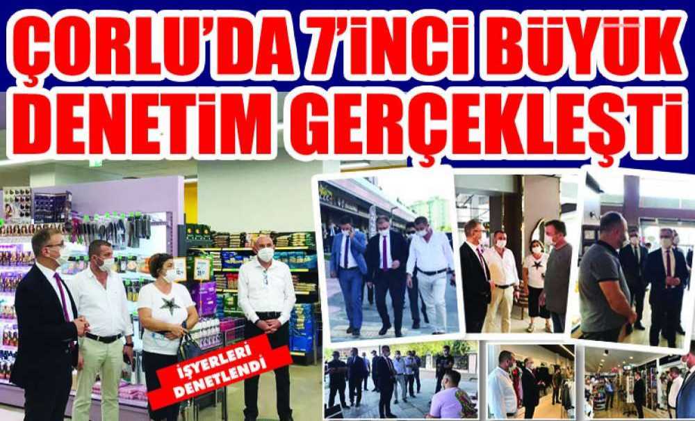 Çorlu'da 7'inci Büyük Denetim Gerçekleşti
