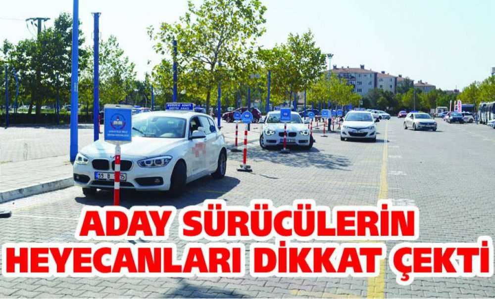 Aday Sürücülerin Heyecanları Dikkat Çekti