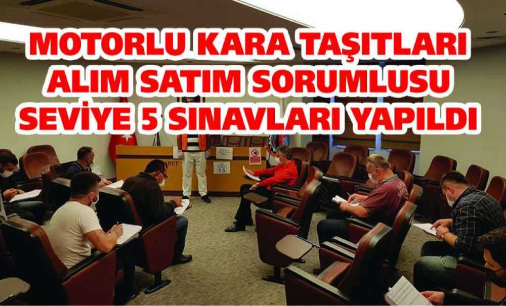 Motorlu Kara Taşıtları Alım Satım Sorumlusu Seviye 5 Sınavları Yapıldı