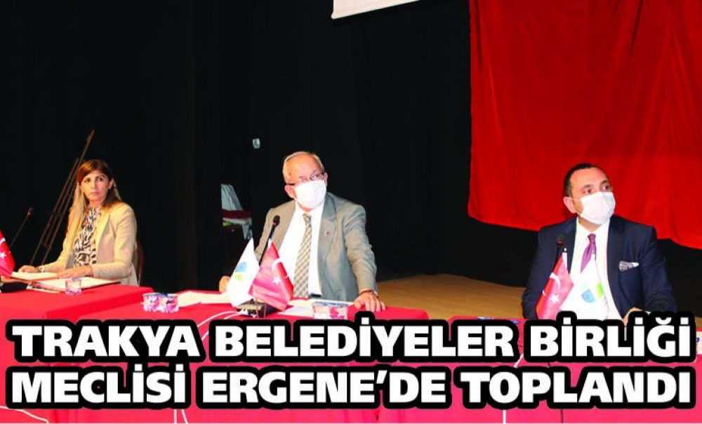 Trakya Belediyeler Birliği Meclisi Ergene'de Toplandı