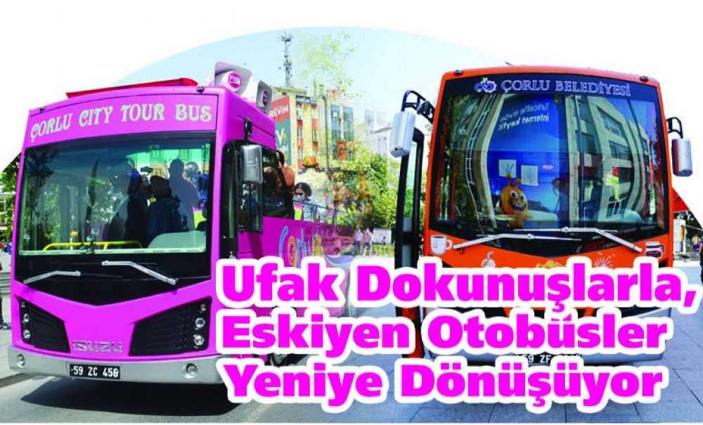 Ufak Dokunuşlarla, Eskiyen Otobüsler Dönüşüyor