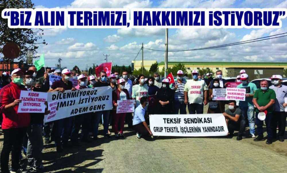 “Biz Alın Terimizi, Hakkımızı İstiyoruz”