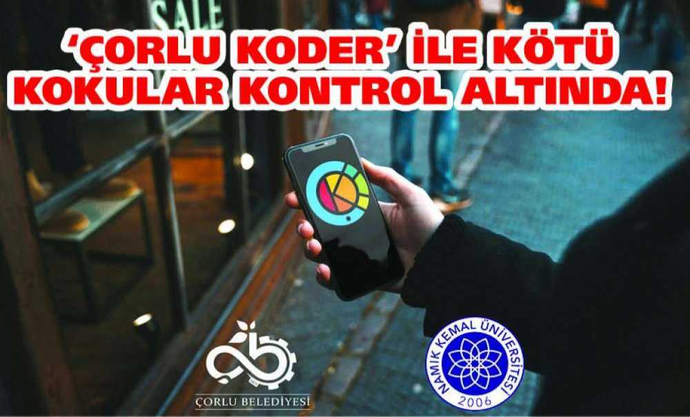 ‘Çorlu Koder' Ile Kötü Kokular Kontrol Altında!