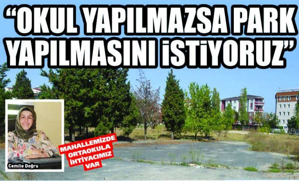“Okul Yapılmazsa Park Yapılmasını İstiyoruz”