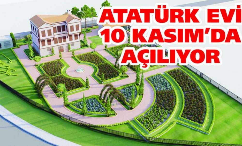 Atatürk Evi 10 Kasım'da Açılıyor