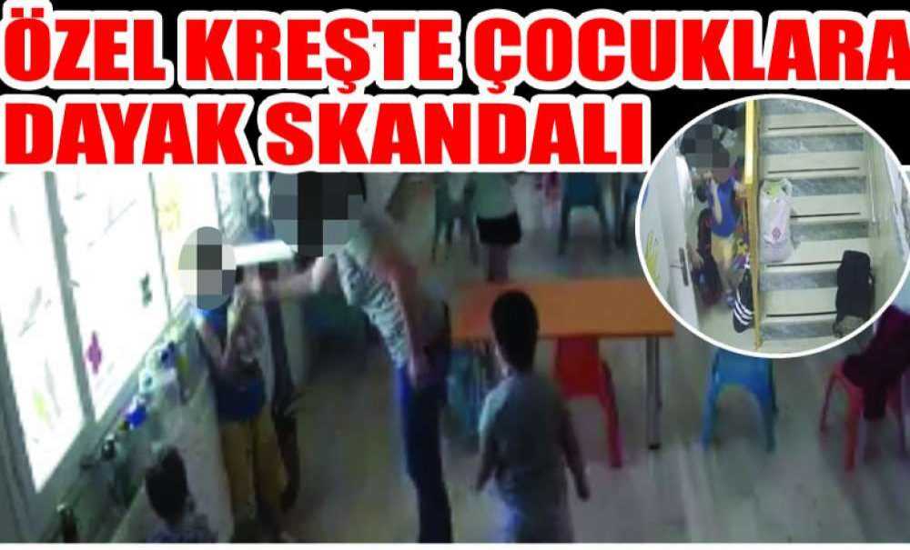 Özel Kreşte Çocuklara Dayak Skandalı