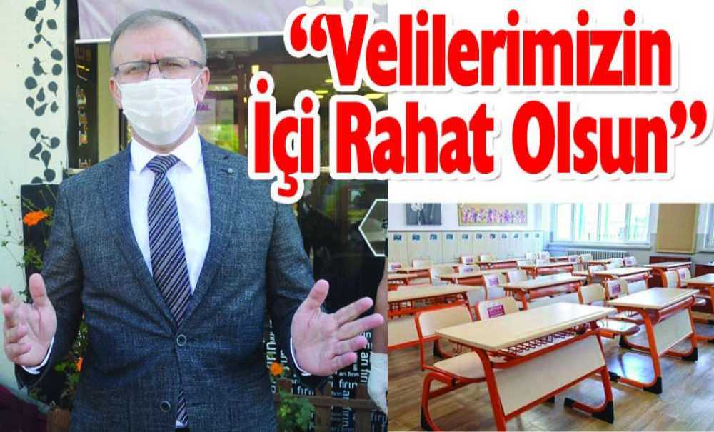 “Hazırlıklarımız Tamam, Velilerimizin İçi Rahat Olsun”