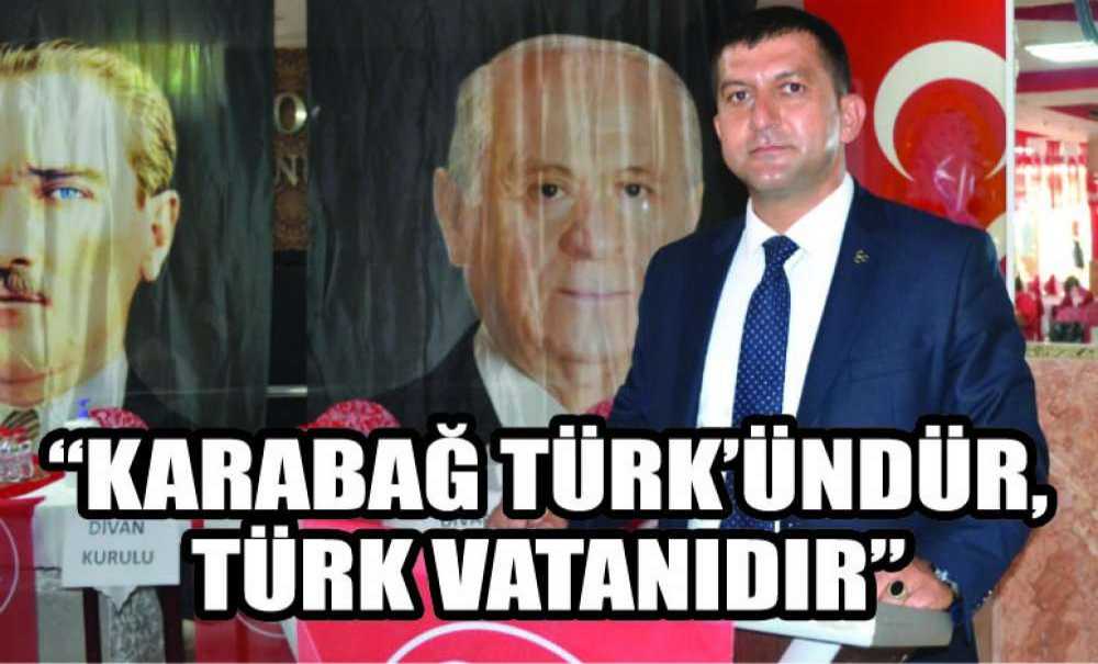“Karabağ Türk'ündür, Türk Vatanıdır”