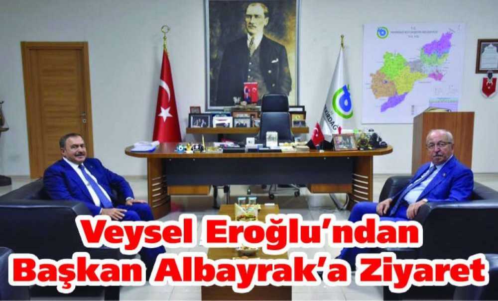 Veysel Eroğlu'ndan Başkan Albayrak'a Ziyaret