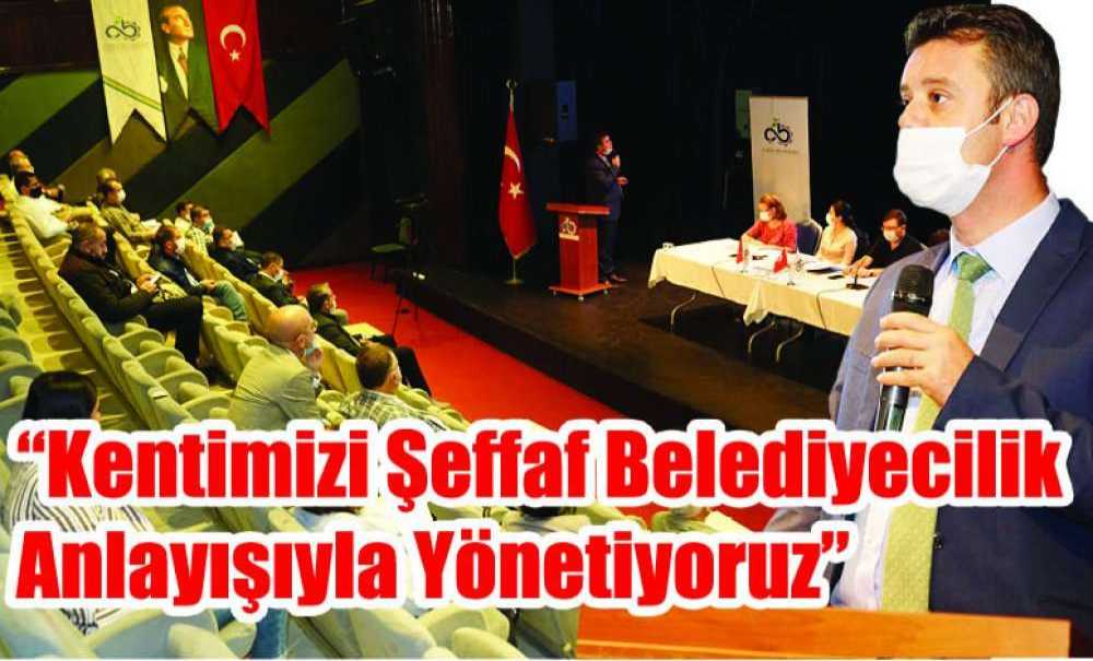 “Kentimizi Şeffaf Belediyecilik Anlayışıyla Yönetiyoruz”