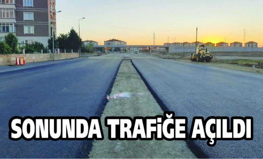 Sonunda Trafiğe Açıldı