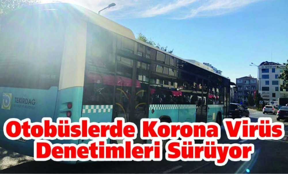 Otobüslerde Korona Virüs Denetimleri Sürüyor