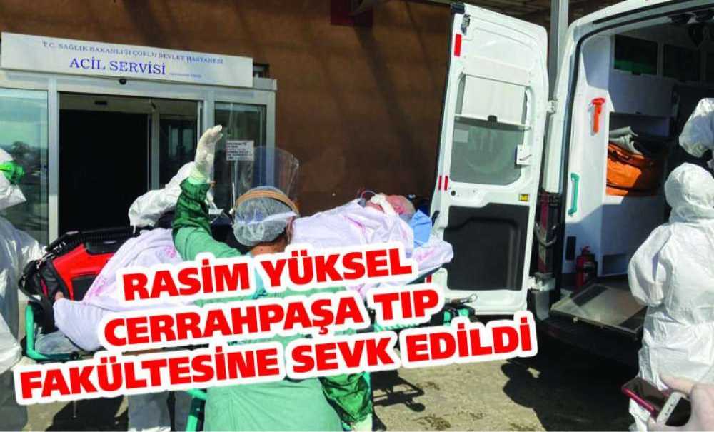 Rasim Yüksel Cerrahpaşa Tıp Fakültesine Sevk Edildi