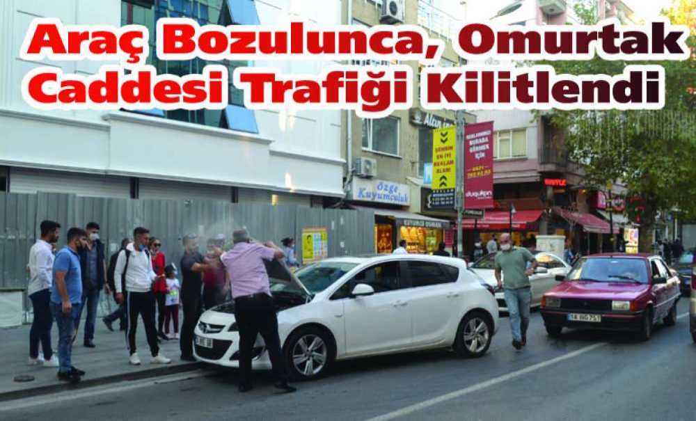Araç Bozulunca, Omurtak Caddesi Trafiği Kilitlendi